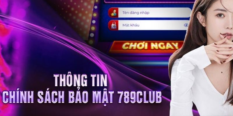 789Club cam kết bảo mật an toàn tuyệt đối thông tin người chơi