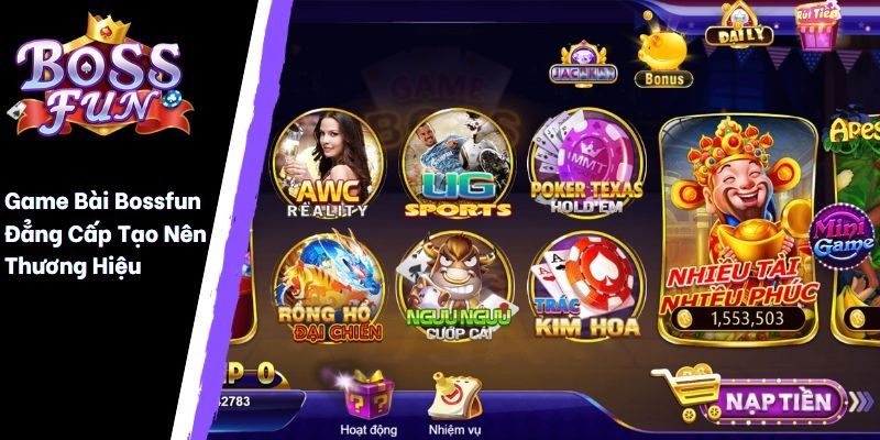 Game bài Bossfun - Đẳng cấp tạo nên thương hiệu