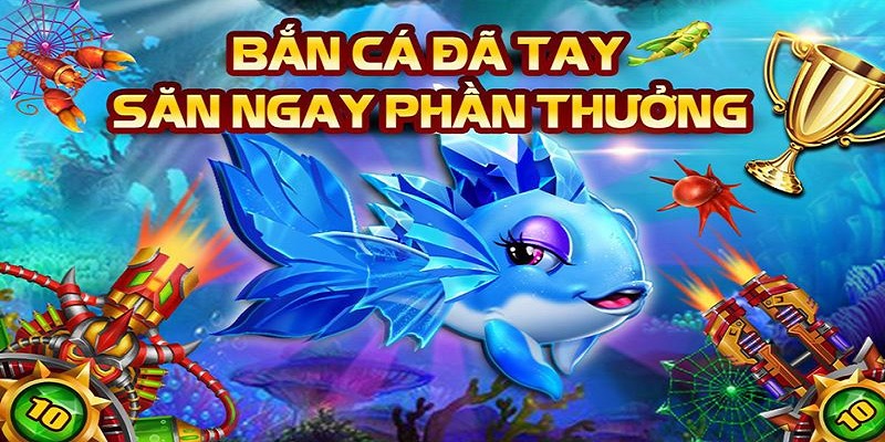 Bắn cá đã tay - Săn ngay phần thưởng với Iwin