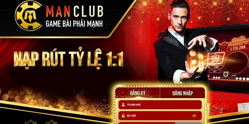 Manclub có tỷ lệ nạp rút 1:1 minh bạch