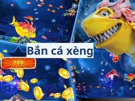 Ban ca xeng – Game bắn cá đổi thưởng 2024