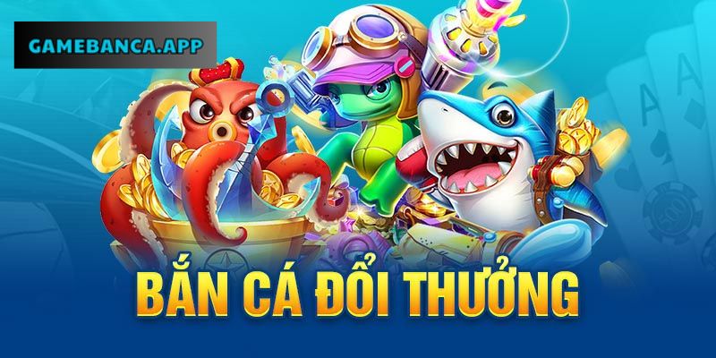 Giới thiệu sơ lược về tựa game bắn cá đổi thưởng